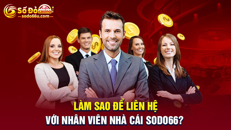 Cách thức liên hệ nhân viên SODO66 nhanh chóng