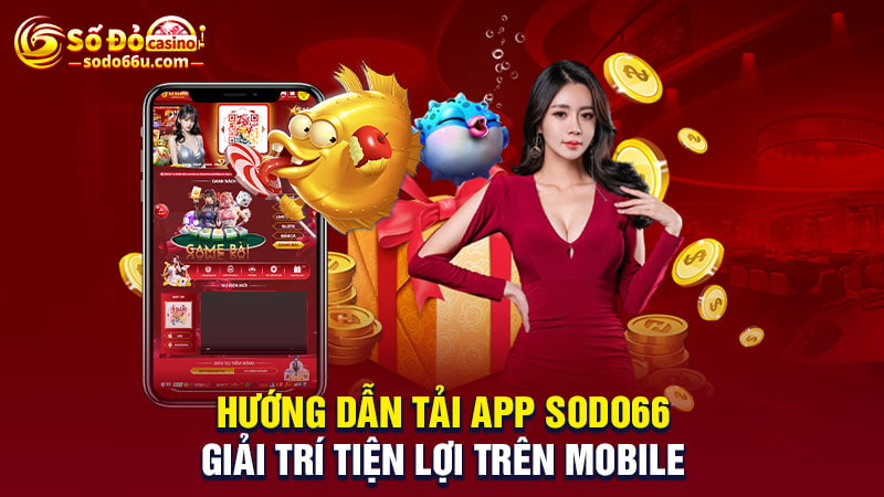 Hướng dẫn tải app SODO66 trên mobile