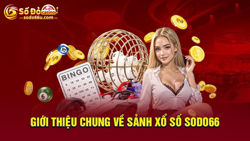 Giới thiệu sảnh xổ số SODO66